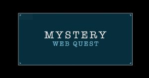 Mystery Web Quest