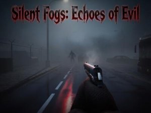 Silent Fogs: Echoes of Evil